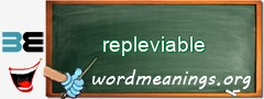 WordMeaning blackboard for repleviable